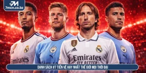 Danh Sách #7 Tiền Vệ Hay Nhất Thế Giới Mọi Thời Đại