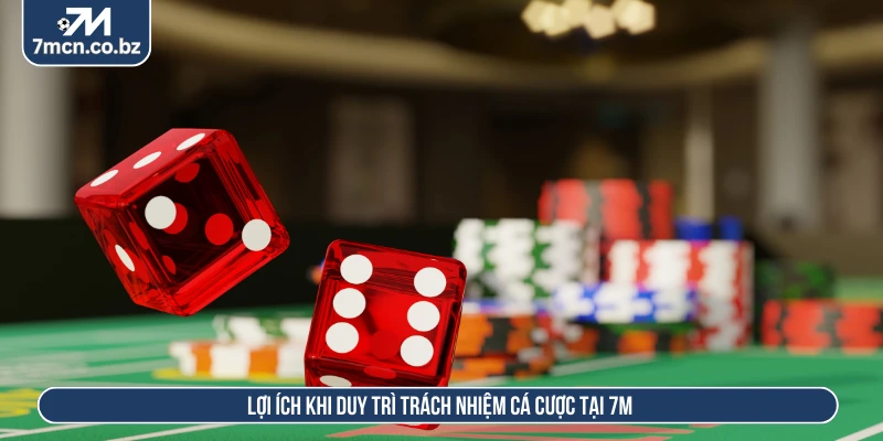 Trách Nhiệm Cá Cược 7M Định Hình Thói Quen Giải Trí 2 Lợi ích khi duy trì trách nhiệm cá cược tại 7M