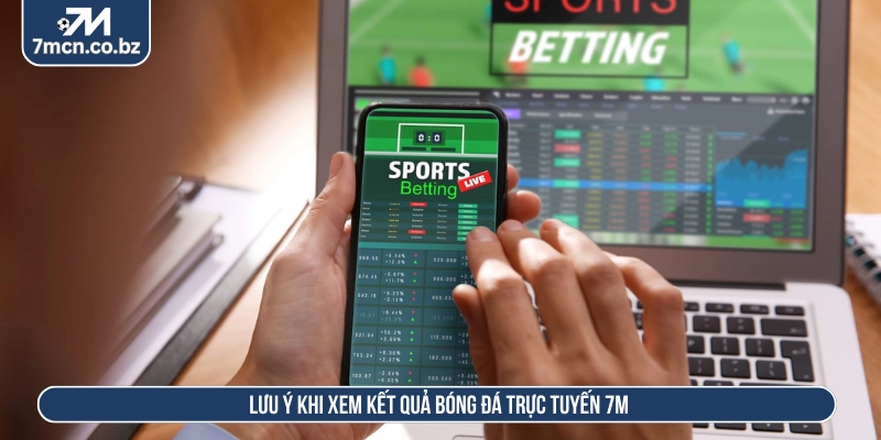 7M - Tỷ Số Trực Tuyến 7M | Kết Quả Bóng Đá Mới Nhất Hôm Nay 14 Lưu ý khi xem kết quả bóng đá trực tuyến 7M